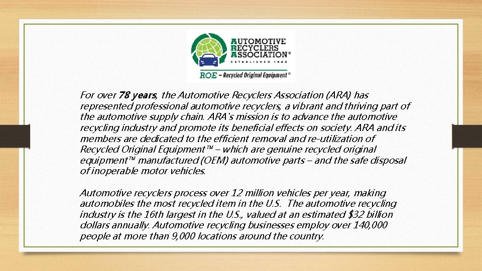 For over 78 years, the Automotive Recyclers Association (ARA) has represented professional automotive recyclers,