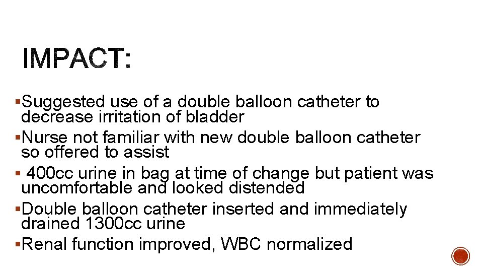 §Suggested use of a double balloon catheter to decrease irritation of bladder §Nurse not
