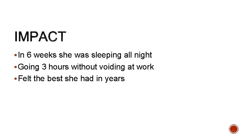§ In 6 weeks she was sleeping all night § Going 3 hours without