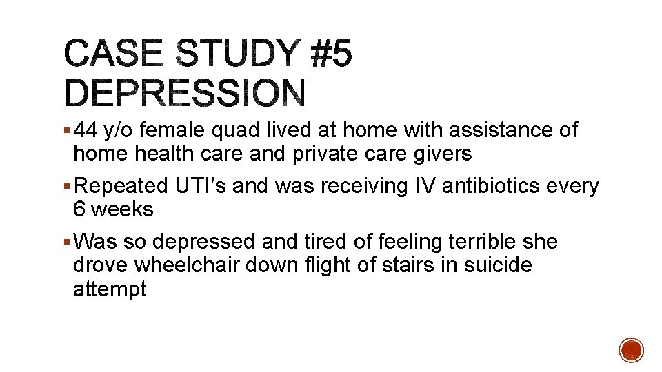 § 44 y/o female quad lived at home with assistance of home health care