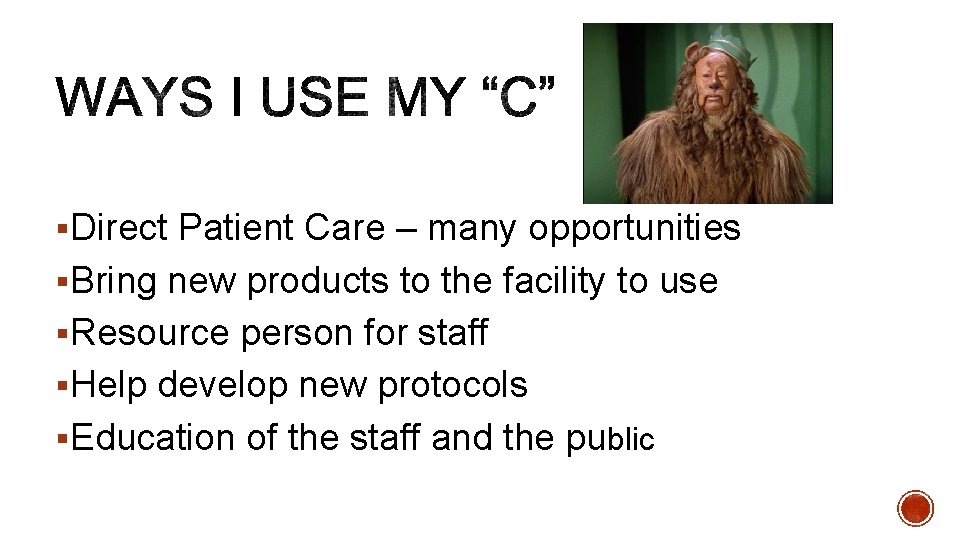 §Direct Patient Care – many opportunities §Bring new products to the facility to use