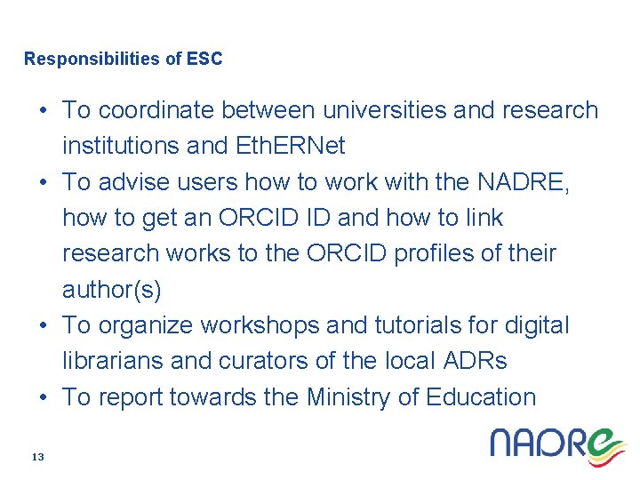 Responsibilities of ESC • To coordinate between universities and research institutions and Eth. ERNet