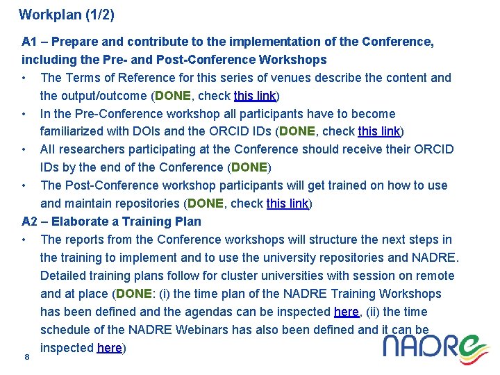 Workplan (1/2) A 1 – Prepare and contribute to the implementation of the Conference,