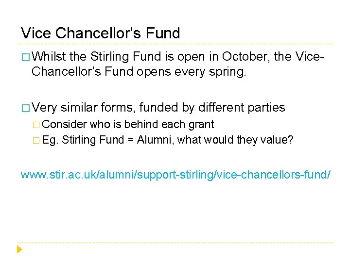 Vice Chancellor’s Fund � Whilst the Stirling Fund is open in October, the Vice.