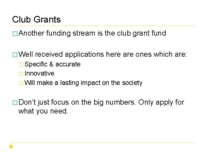 Club Grants � Another � Well funding stream is the club grant fund received