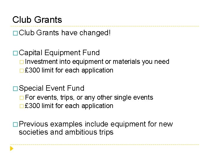 Club Grants � Club Grants have changed! � Capital Equipment Fund � Investment into