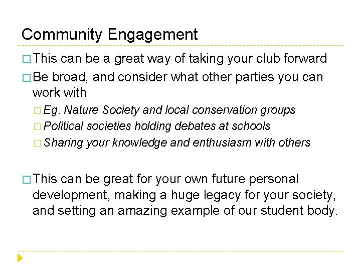 Community Engagement � This can be a great way of taking your club forward