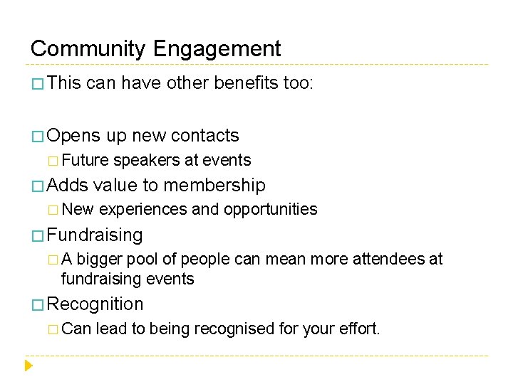 Community Engagement � This can have other benefits too: � Opens up new contacts
