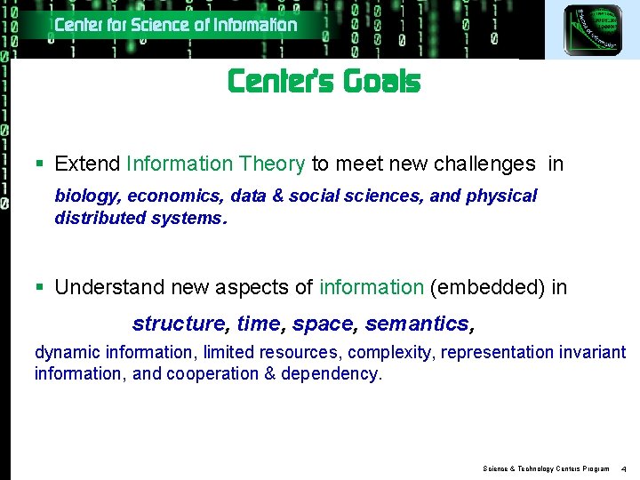 Center for Science of Information Center’s Goals § Extend Information Theory to meet new