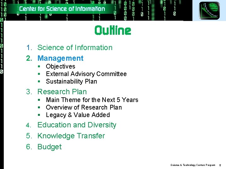 Center for Science of Information Outline 1. Science of Information 2. Management § Objectives