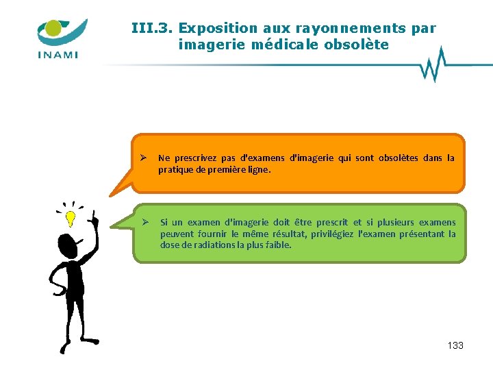 III. 3. Exposition aux rayonnements par imagerie médicale obsolète Ne prescrivez pas d'examens d'imagerie