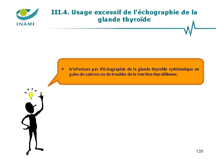 III. 4. Usage excessif de l'échographie de la glande thyroïde N'effectuez pas d'échographie de