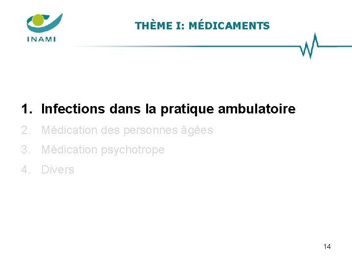 THÈME I: MÉDICAMENTS 1. Infections dans la pratique ambulatoire 2. Médication des personnes âgées