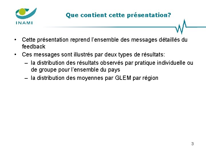 Que contient cette présentation? • Cette présentation reprend l’ensemble des messages détaillés du feedback