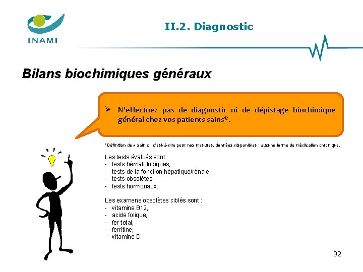 II. 2. Diagnostic Bilans biochimiques généraux N'effectuez pas de diagnostic ni de dépistage biochimique