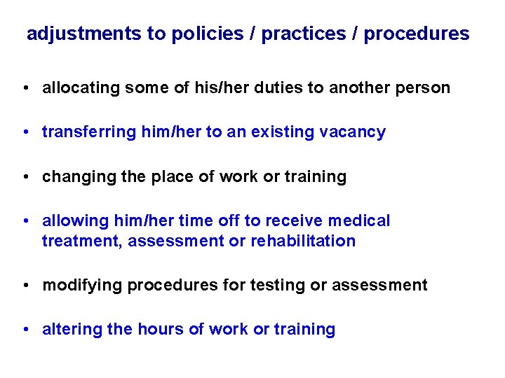 adjustments to policies / practices / procedures • allocating some of his/her duties to
