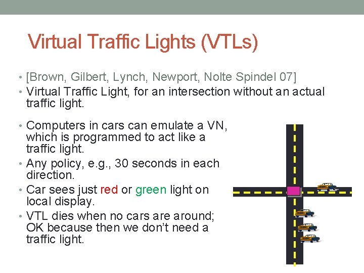 Virtual Traffic Lights (VTLs) • [Brown, Gilbert, Lynch, Newport, Nolte Spindel 07] • Virtual