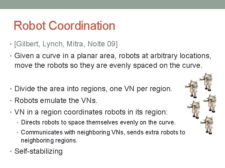 Robot Coordination • [Gilbert, Lynch, Mitra, Nolte 09] • Given a curve in a