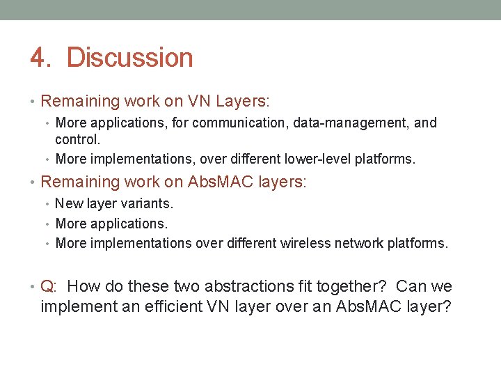 4. Discussion • Remaining work on VN Layers: • More applications, for communication, data-management,