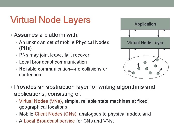 Virtual Node Layers • Assumes a platform with: • An unknown set of mobile