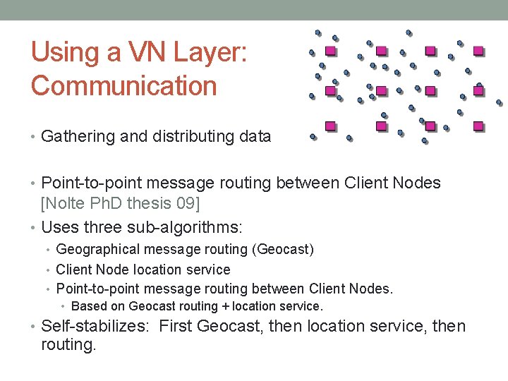 Using a VN Layer: Communication • Gathering and distributing data • Point-to-point message routing