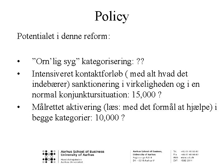 Policy Potentialet i denne reform: • • • ”Orn’lig syg” kategorisering: ? ? Intensiveret