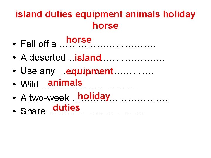 island duties equipment animals holiday horse • • • horse Fall off a …………….