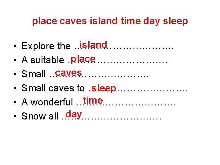 place caves island time day sleep • • • island Explore the ……………. place
