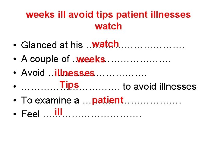 weeks ill avoid tips patient illnesses watch • • • watch Glanced at his