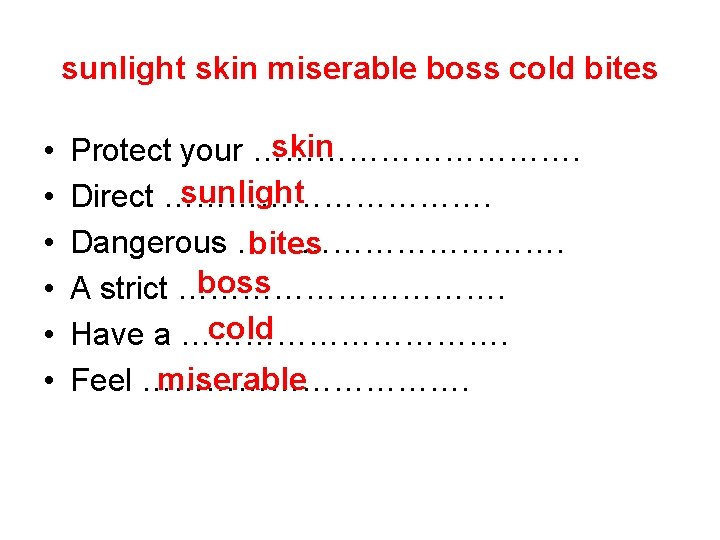 sunlight skin miserable boss cold bites • • • skin Protect your ……………. sunlight