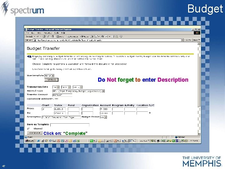 Budget Do Not forget to enter Description Click on: “Complete” 47 