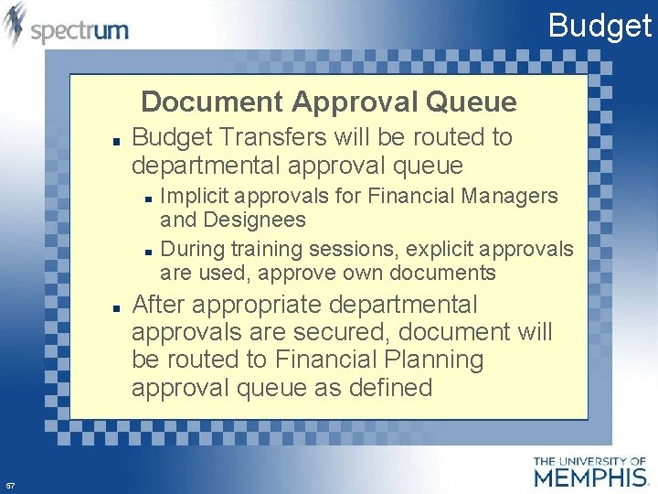 Budget Document Approval Queue Budget Transfers will be routed to departmental approval queue Implicit
