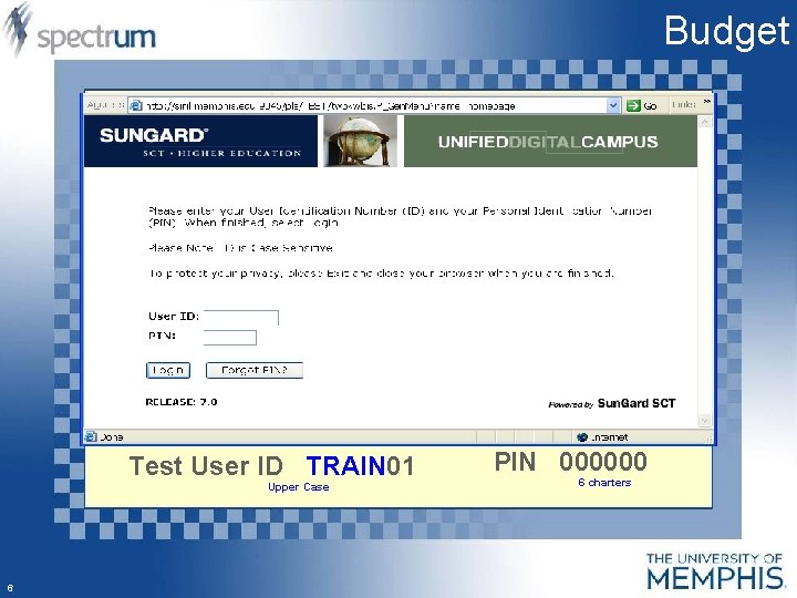 Budget Test User ID TRAIN 01 Upper Case 6 PIN 000000 6 charters 