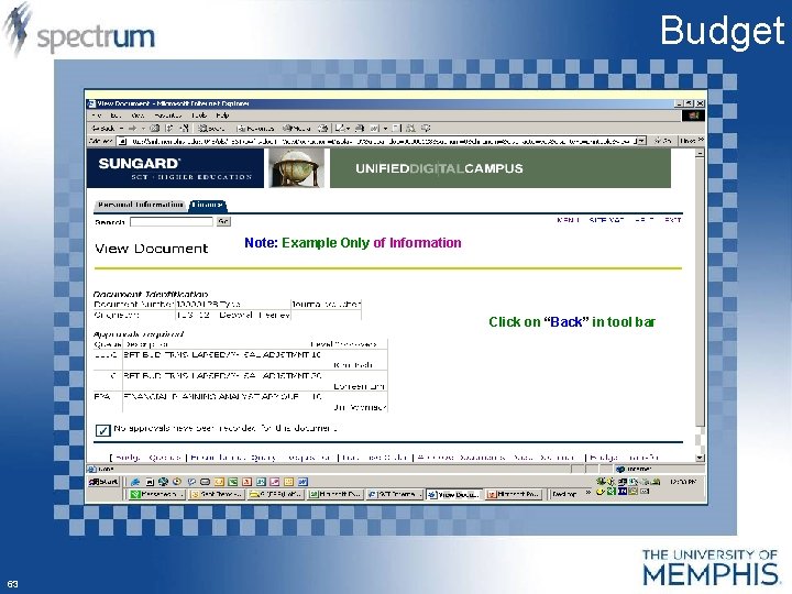 Budget Note: Example Only of Information Click on “Back” in tool bar 63 