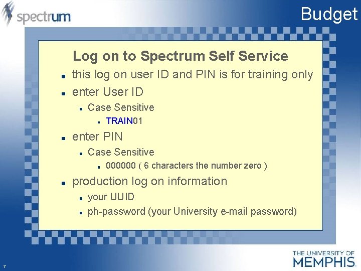 Budget Log on to Spectrum Self Service this log on user ID and PIN