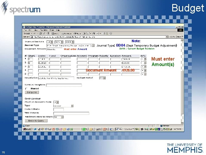 Budget Note: Journal Type: BD 04 (Dept Temporary Budget Adjustment) Must enter Amount Uof.