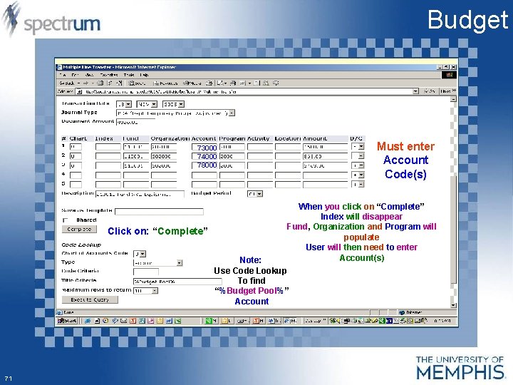 Budget Must enter Account Code(s) 73000 74000 78000 Click on: “Complete” When you click