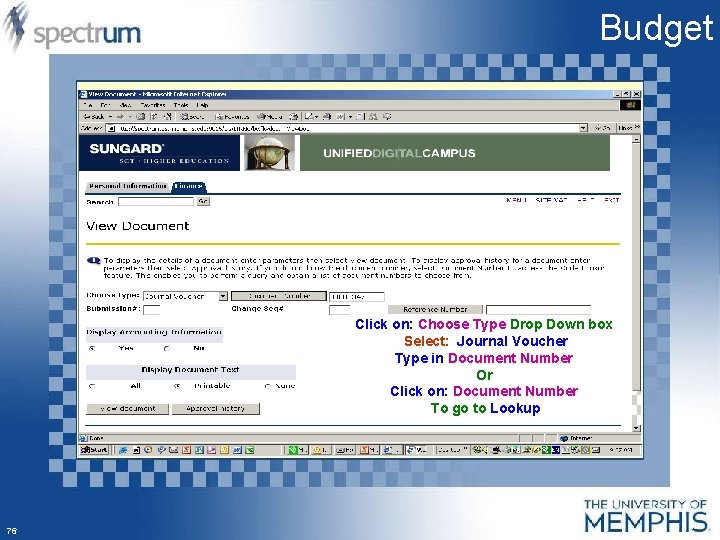 Budget Click on: Choose Type Drop Down box Select: Journal Voucher Type in Document