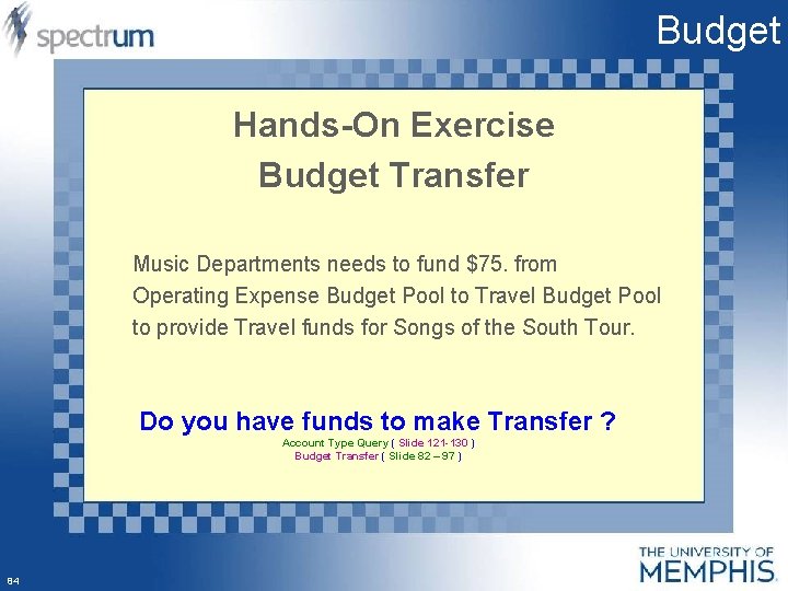 Budget Hands-On Exercise Budget Transfer Music Departments needs to fund $75. from Operating Expense