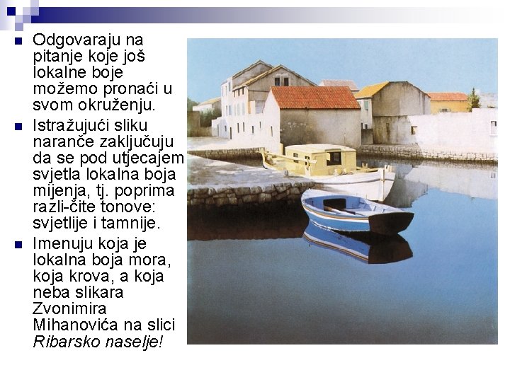 n n n Odgovaraju na pitanje koje još lokalne boje možemo pronaći u svom n n n Odgovaraju na pitanje koje još lokalne boje možemo pronaći u svom
