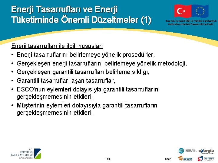 Enerji Tasarrufları ve Enerji Tüketiminde Önemli Düzeltmeler (1) Bu proje Avrupa Birliği ve Türkiye