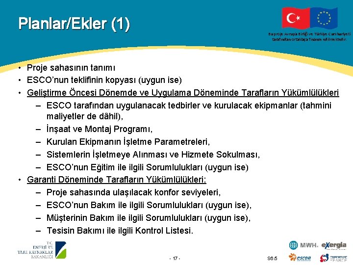 Planlar/Ekler (1) Bu proje Avrupa Birliği ve Türkiye Cumhuriyeti tarafından ortaklaşa finanse edilmektedir. •