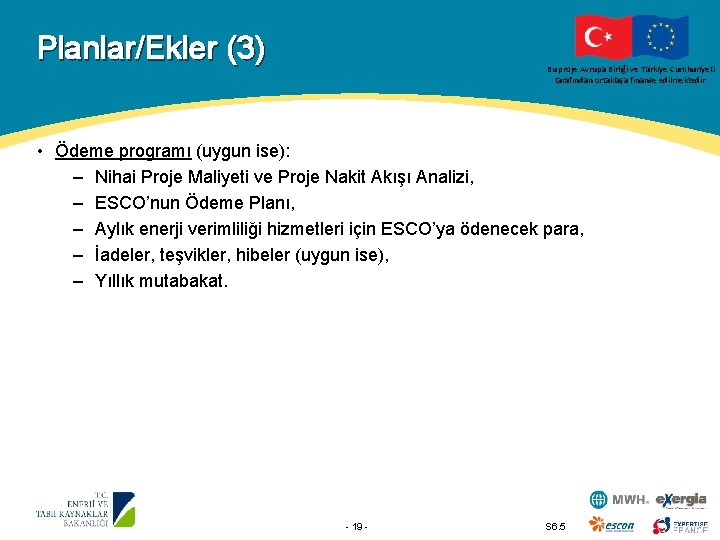 Planlar/Ekler (3) Bu proje Avrupa Birliği ve Türkiye Cumhuriyeti tarafından ortaklaşa finanse edilmektedir. •