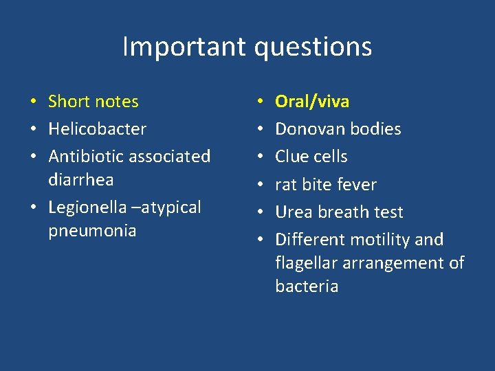 Important questions • Short notes • Helicobacter • Antibiotic associated diarrhea • Legionella –atypical