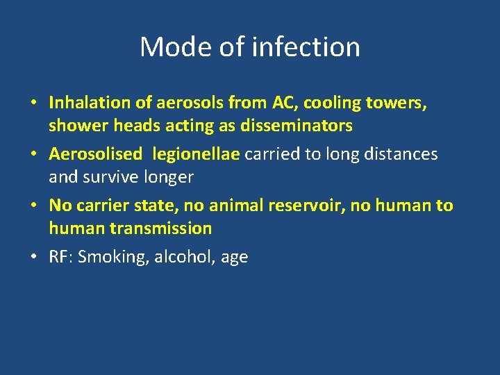 Mode of infection • Inhalation of aerosols from AC, cooling towers, shower heads acting