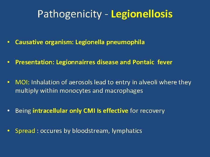 Pathogenicity - Legionellosis • Causative organism: Legionella pneumophila • Presentation: Legionnairres disease and Pontaic