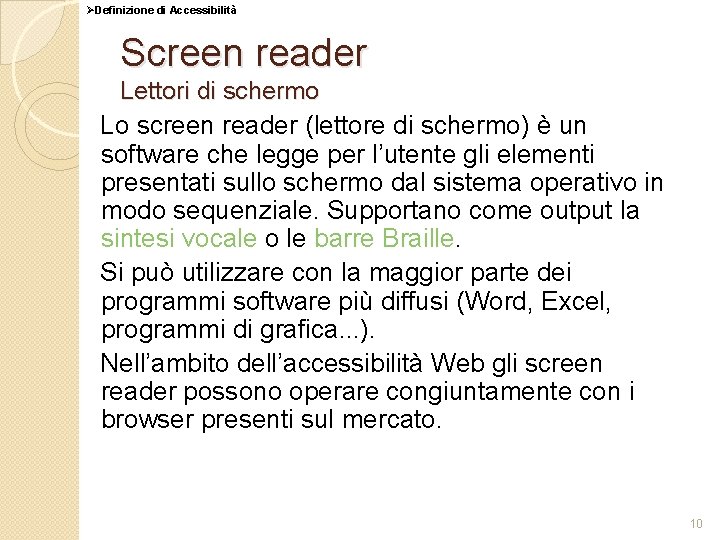 ØDefinizione di Accessibilità Screen reader Lettori di schermo Lo screen reader (lettore di schermo)