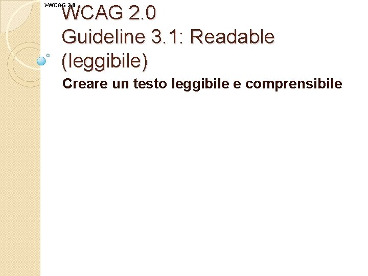 WCAG 2. 0 Guideline 3. 1: Readable (leggibile) ØWCAG 2. 0 Creare un testo