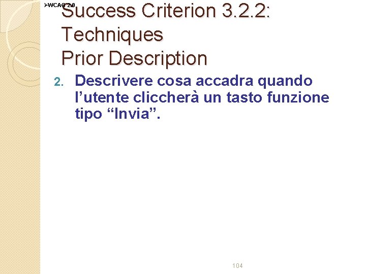 Success Criterion 3. 2. 2: Techniques Prior Description ØWCAG 2. 0 2. Descrivere cosa