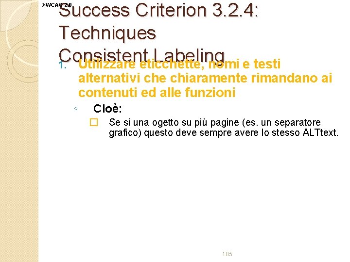 Success Criterion 3. 2. 4: Techniques Consistent Labeling 1. Utilizzare eticchette, nomi e testi